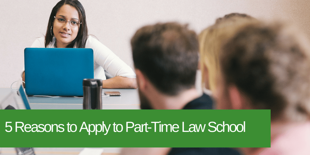 5 Reasons To Apply To Part Time Law School